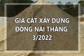 Giá cát xây dựng tại Đồng Nai tháng 3/2022: giá cao nhất 520.000 đồng/m3