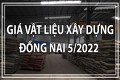 Giá vật liệu xây dựng tỉnh Đồng Nai tháng 5/2022