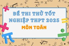 Đề thi thử tốt nghiệp THPT 2025 môn Toán có đáp án mới nhất