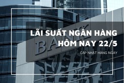 Lãi suất ngân hàng ngày 22/5, Agribank, Vietcombank, VietinBank và BIDV không có điều chỉnh mới