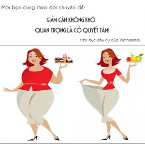 Giảm cân không khó, quan trọng là có quyết tâm