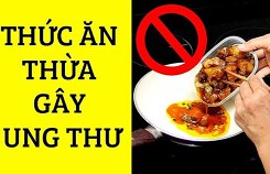 6 loại thức ăn để qua đêm gây hại cho sức khỏe, thậm chí ung thư