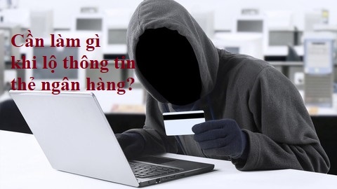 can lam gi khi lo thong tin the ngan hang